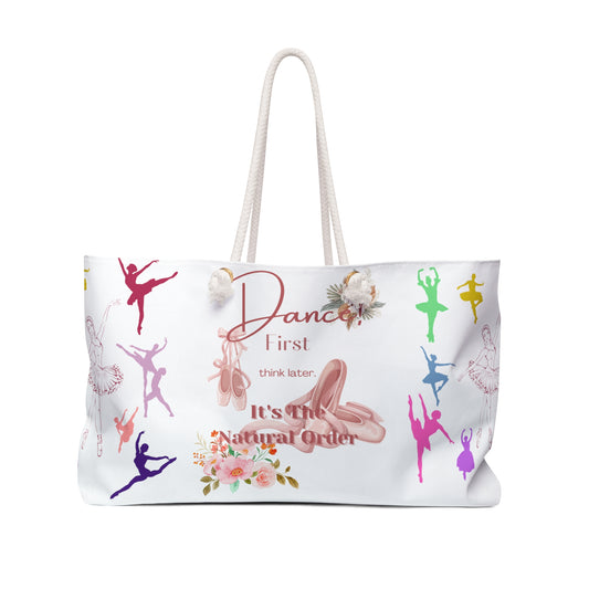 Dance First Think Later Weekender Bag - Perfect for Professional Dancers, Workout Gear, Dance Competitions